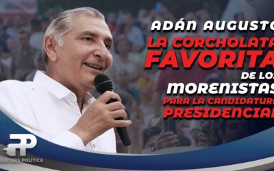 La corcholata favorita de los Morenistas: Adán Augusto es el único que incrementa la simpatía en la ciudadanía.
