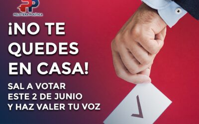 ¡No te quedes en casa! Sal a votar este 2 de junio y haz valer tu voz